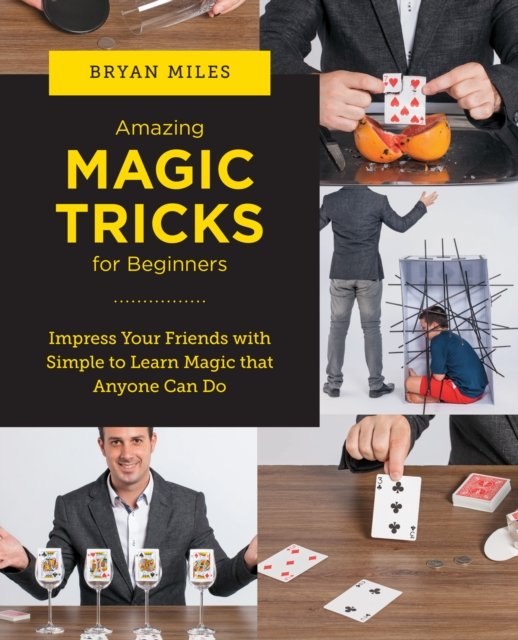 Cover for Bryan Miles · Amazing Magic Tricks for Beginners: Impress Your Friends with Simple to Learn Magic that Anyone Can Do - New Shoe Press (Paperback Book) (2023)