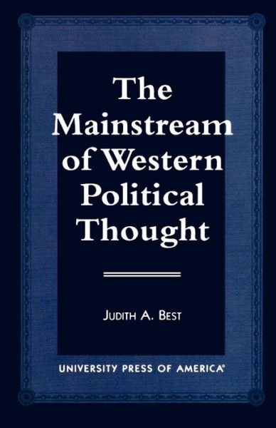 The Mainstream of Western Political Thought - Judith A. Best - Książki - University Press of America - 9780761807704 - 15 maja 1997