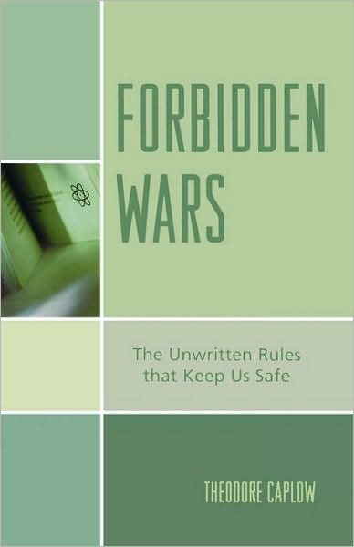 Cover for Theodore Caplow · Forbidden Wars: The Unwritten Rules that Keep Us Safe (Paperback Book) (2007)