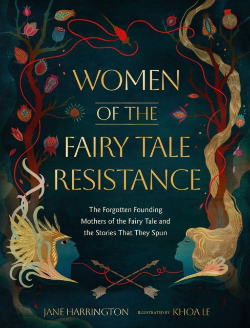 Cover for Jane Harrington · Women of the Fairy Tale Resistance: The Forgotten Founding Mothers of the Fairy Tale and the Stories That They Spun (Gebundenes Buch) (2025)