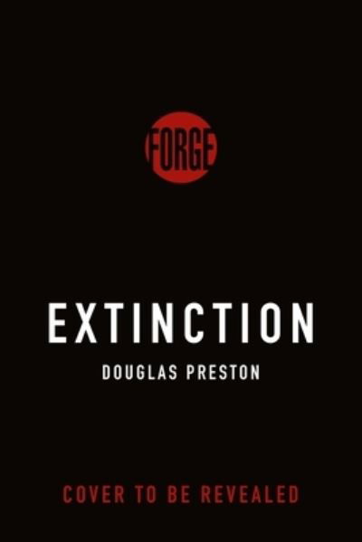 Extinction: A Novel - Douglas Preston - Books - Tor Publishing Group - 9780765317704 - April 23, 2024