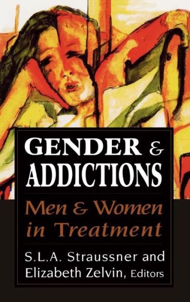 Cover for Lala a Straussner · Gender and Addictions: Men and Women in Treatment (Hardcover bog) (1997)