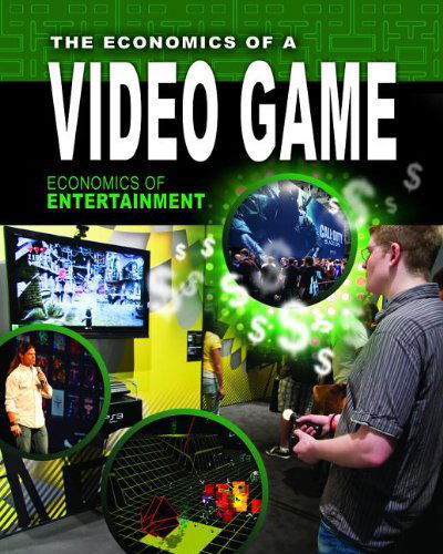 Cover for Kathryn Hulick · The Economics of a Video Game (Economics of Entertainment) (Hardcover Book) (2014)