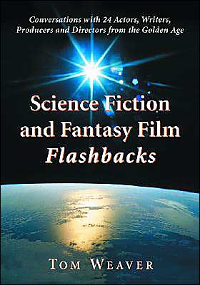 Cover for Tom Weaver · Science Fiction and Fantasy Film Flashbacks: Conversations with 24 Actors, Writers, Producers and Directors from the Golden Age (Taschenbuch) [New edition] (2004)