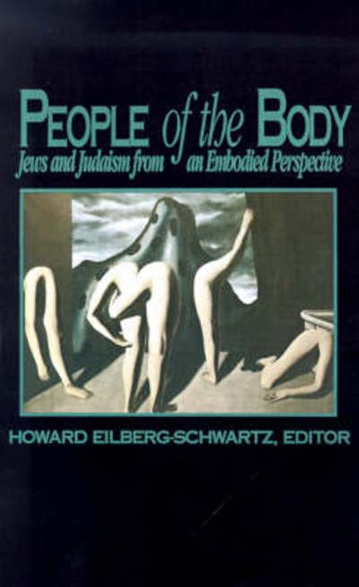 Cover for Howard Eilberg-schwartz · People of the Body: Jews and Judaism from an Embodied Perspective (Paperback Book) (1992)