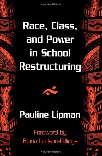 Race, Class, and Power in School Restructuring - Pauline Lipman - Books - State University of New York Press - 9780791437704 - February 26, 1998