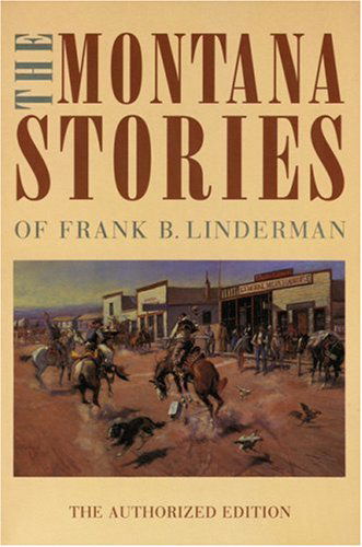 Cover for Frank B. Linderman · The Montana Stories of Frank B. Linderman (Paperback Book) [New Edition, Authorized edition] (1997)