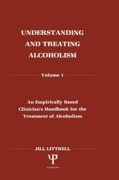 Cover for Jill Littrell · Understanding and Treating Alcoholism: Volume I: An Empirically Based Clinician's Handbook for the Treatment of Alcoholism (Hardcover Book) (1991)