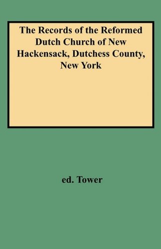 Cover for Tower · The Records of the Reformed Dutch Church of New Hackensack, Dutchess County, New York (Paperback Book) (2009)