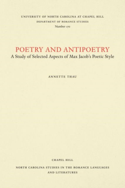 Cover for Annette Thau · Poetry and Antipoetry: A Study of Selected Aspects of Max Jacob's Poetic Style - North Carolina Studies in the Romance Languages and Literatures (Paperback Book) (1976)