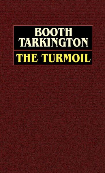 Cover for Booth Tarkington · The Turmoil (Gebundenes Buch) (2025)