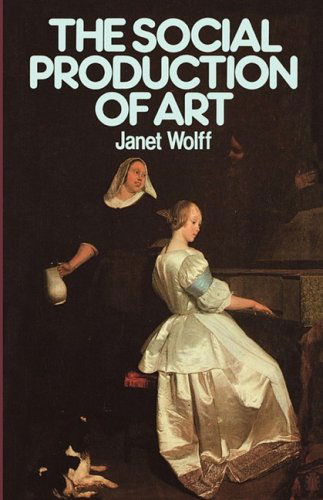 The Social Production of Art: Second Edition - Janet Wolff - Books - NYU Press - 9780814792704 - October 1, 1993