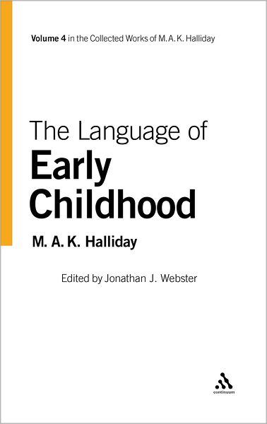 Cover for Halliday, M.A.K. (University of Sydney, Australia) · The Language of Early Childhood: Volume 4 - Collected Works of M.A.K. Halliday (Hardcover Book) (2004)