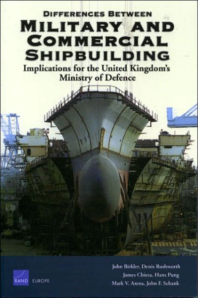 Cover for John Birkler · Differences Between Military and Commercial Shipbuilding: Implications for the United Kingdom's Ministry of Defence - Rand Corporation Monograph (Paperback Book) (2005)