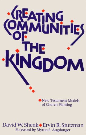 Creating Communities of the Kingdom: New Testament Models of Church Planting - Ervin R. Stutzman - Książki - Herald Press - 9780836134704 - 9 lipca 1988