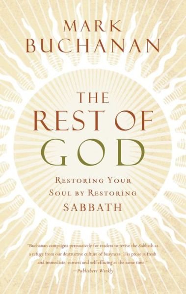 Cover for Mark Buchanan · The Rest of God: Restoring Your Soul by Restoring Sabbath (Paperback Bog) (2007)