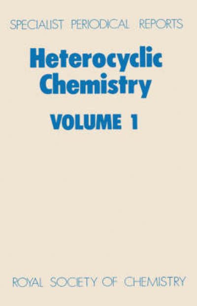 Heterocyclic Chemistry: Volume 1 - Specialist Periodical Reports - Royal Society of Chemistry - Books - Royal Society of Chemistry - 9780851869704 - 1980