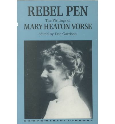 Rebel Pen: The Writings of Mary Heaton Vorse - Mary Heaton Vorse - Books - Monthly Review Press,U.S. - 9780853456704 - 1985