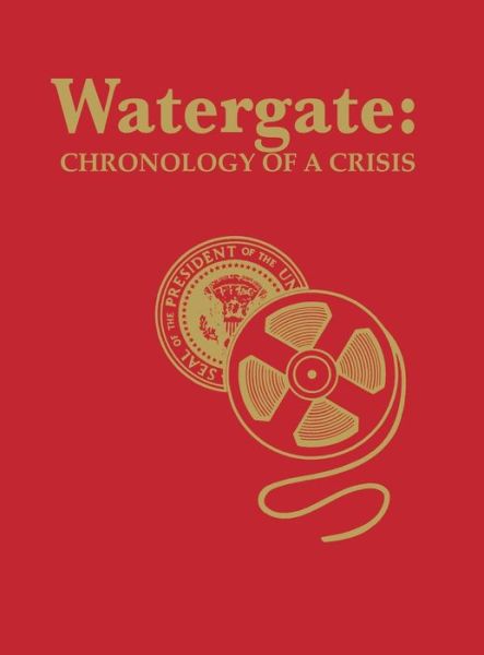 Watergate: Chronology of a Crisis - Cq Press - Livres - SAGE Publications Inc - 9780871870704 - 1999