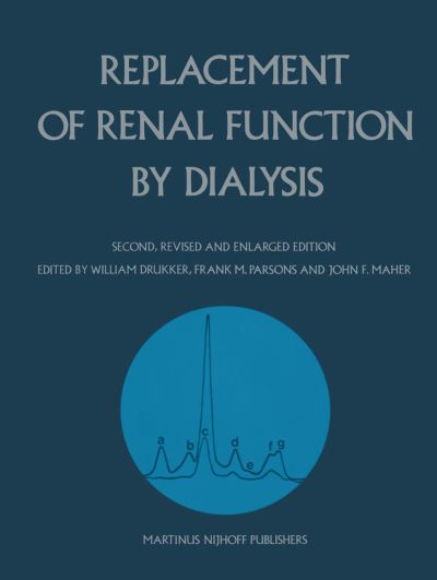 Cover for William Drukker · Replacement of Renal Function by Dialysis: A textbook of dialysis (Paperback Book) [Softcover reprint of the original 2nd ed. 1983 edition] (1985)