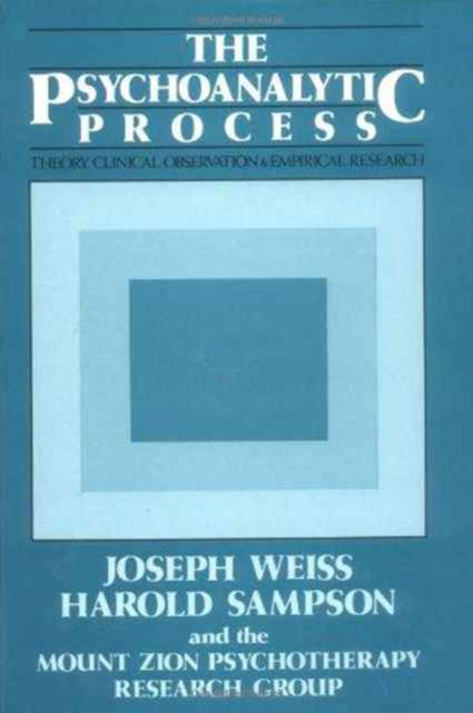 Cover for Joseph Weiss · The Psychoanalytic Process: Theory, Clinical Observation, and Empirical Research (Hardcover Book) (1986)