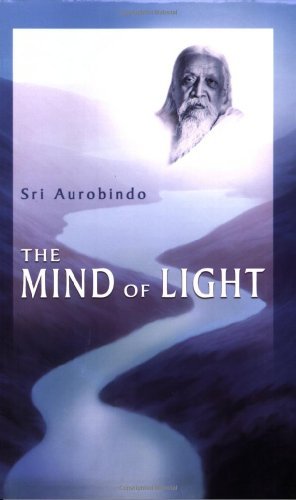 Cover for Sri Aurobindo · The Mind of Light (Paperback Book) [2nd Annotated edition] (2004)