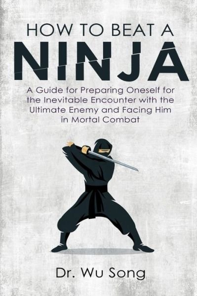 Cover for Wu Song · How to Beat a Ninja (Paperback Book) (2018)