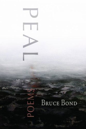 Cover for Bruce Bond · Peal: Poems (Small Press Distribution (All Titles)) (Paperback Book) (2009)