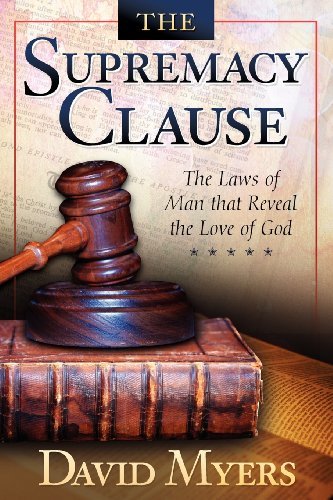 Cover for David Myers · The Supremacy Clause: the Laws of Man That Reveal the Love of God (Taschenbuch) (2011)