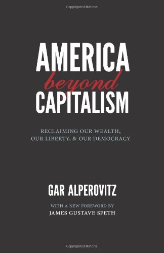 Cover for Gar Alperovitz · America Beyond Capitalism: Reclaiming Our Wealth, Our Liberty, and Our Democracy, 2nd Edition (Paperback Book) [2nd edition] (2011)