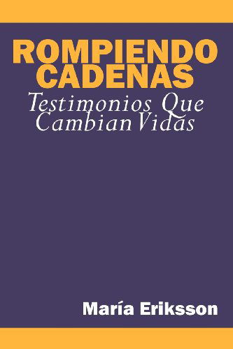 Rompiendo Cadenas - Maria Eriksson - Kirjat - Master Press - 9780988505704 - sunnuntai 16. joulukuuta 2012