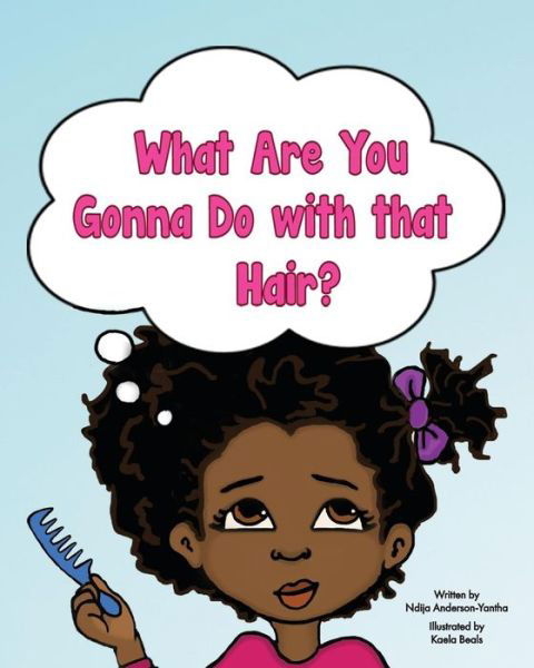 Cover for Ndija Anderson-Yantha · What Are You Gonna Do with that Hair? (Pocketbok) (2016)
