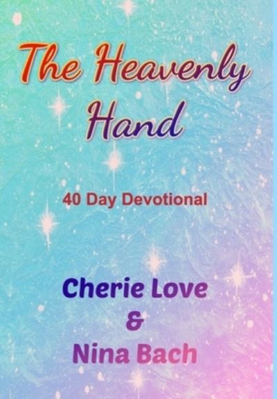 Cherie Love · The Heavenly Hand (Hardcover Book) (2023)