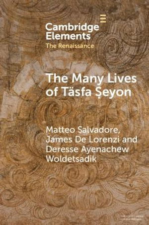 Cover for Salvadore, Matteo (American University of Sharjah) · The Many Lives of Tasfa Seyon: An Ethiopian Intellectual in Early Modern Rome - Elements in the Renaissance (Paperback Book) (2025)