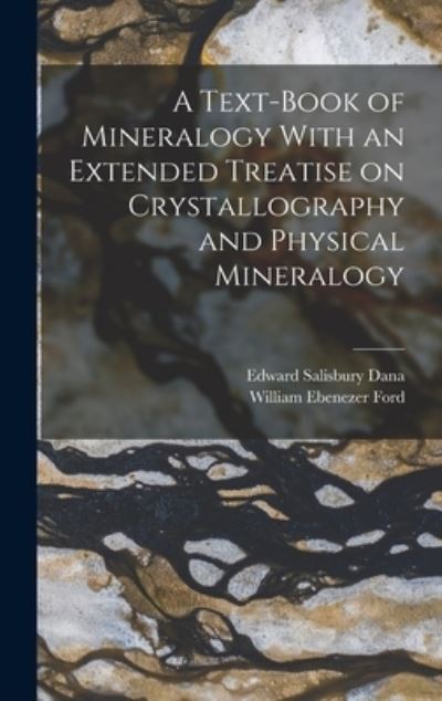 Cover for Edward Salisbury Dana · Text-Book of Mineralogy with an Extended Treatise on Crystallography and Physical Mineralogy (Book) (2022)