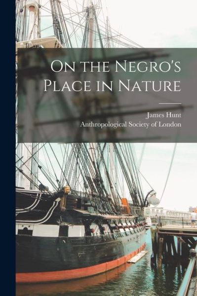 Cover for Anthropological Society of London · On the Negro's Place in Nature (Book) (2022)