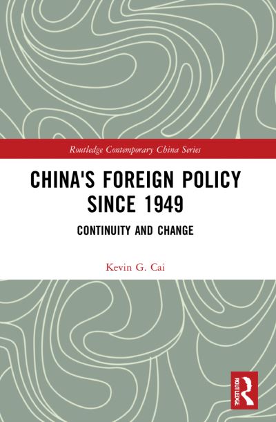 Cover for Kevin Cai · China's Foreign Policy since 1949: Continuity and Change - Routledge Contemporary China Series (Paperback Book) (2022)