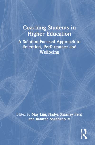 Coaching Students in Higher Education: A Solution-Focused Approach to Retention, Performance and Wellbeing (Innbunden bok) (2024)