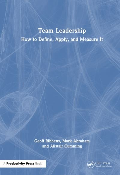 Cover for Geoff Ribbens · Team Leadership: How to Define, Apply, and Measure It (Pocketbok) (2024)