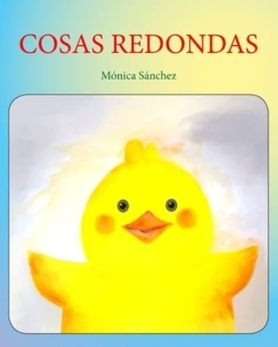Cosas redondas - Monica Sanchez Garcia - Bücher - Blurb - 9781034625704 - 6. Mai 2024