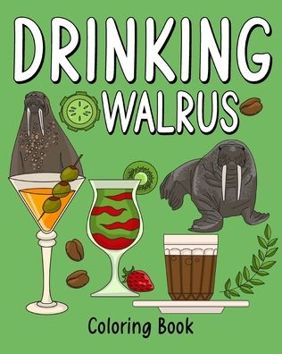 Drinking Walrus Coloring Book - Paperland - Books - Blurb - 9781034964704 - August 24, 2024