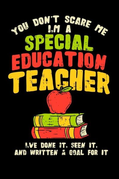 Cover for Rodger  W P Hodgeson · You Don't Scare Me I'm A Special Education Teacher I've Done It, Seen It, And Written A Goal For It (Paperback Book) (2019)