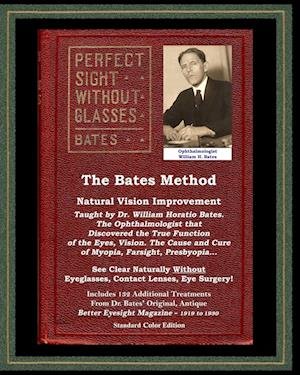 Cover for William Horatio Bates · Bates Method - Perfect Sight Without Glasses - Natural Vision Improvement Taught by Ophthalmologist William Horatio Bates (Book) (2023)