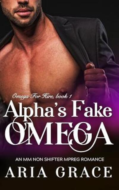 Cover for Aria Grace · Alpha's Fake Omega (Paperback Book) (2019)