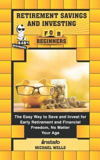 Cover for Michael Wells · Retirement Savings and Investing for Beginners (Pocketbok) (2018)