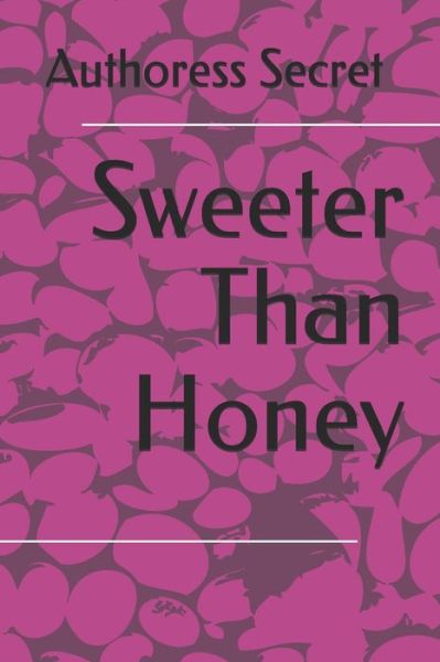 Cover for Authoress Secret · Sweeter Than Honey (Paperback Book) (2019)