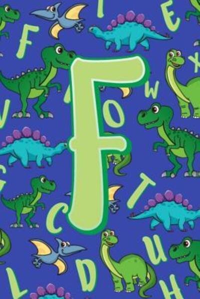 Cover for Dream Darling Journals · F Dinosaur Alphabet Practice Writing Book for Kids (Paperback Book) (2019)