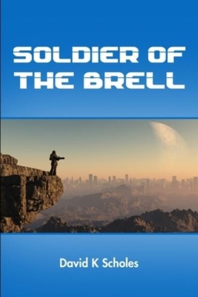 Cover for David Scholes · Soldier of the Brell (Book) (2012)