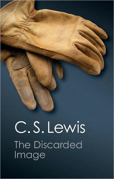 Cover for C. S. Lewis · The Discarded Image: An Introduction to Medieval and Renaissance Literature - Canto Classics (Paperback Book) (2012)