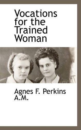 Cover for Agnes F. Perkins · Vocations for the Trained Woman (Hardcover Book) (2009)